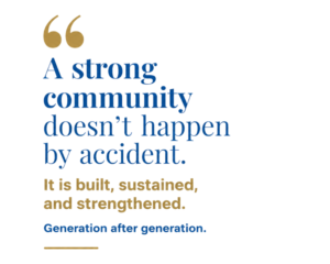 a strong community doesn't happen by accident.